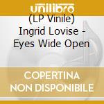 (LP Vinile) Ingrid Lovise - Eyes Wide Open vinile