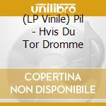 (LP Vinile) Pil - Hvis Du Tor Dromme vinile
