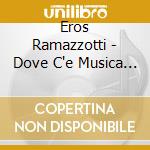 Eros Ramazzotti - Dove C'e Musica (Cd Blue) cd