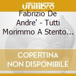 Fabrizio De Andre' - Tutti Morimmo A Stento (Cd Yellow) cd musicale