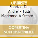 Fabrizio De Andre' - Tutti Morimmo A Stento (Cd Yellow) cd