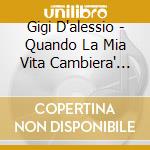 Gigi D'alessio - Quando La Mia Vita Cambiera' (Cd Green) cd