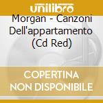 Morgan - Canzoni Dell'appartamento (Cd Red) cd musicale
