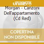 Morgan - Canzoni Dell'appartamento (Cd Red) cd
