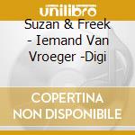 Suzan & Freek - Iemand Van Vroeger -Digi cd