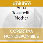 Anna Rossinelli - Mother cd musicale
