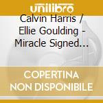 Calvin Harris / Ellie Goulding - Miracle Signed Edition cd