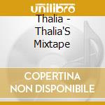 Thalia - Thalia'S Mixtape cd musicale