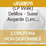 (LP Vinile) Delillos - Suser Avgarde (Lim Vinyl) vinile