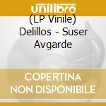 (LP Vinile) Delillos - Suser Avgarde vinile