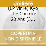 (LP Vinile) Kyo - Le Chemin: 20 Ans (3 Lp) lp vinile