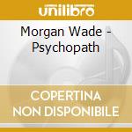 Morgan Wade - Psychopath cd