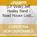 (LP Vinile) Jeff Healey Band - Road House Lost Soundtrack - O.S.T. (2 Lp) vinile