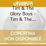 Tim & The Glory Boys - Tim & The Glory Boys cd musicale
