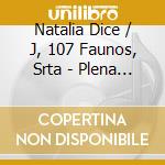 Natalia Dice / J, 107 Faunos, Srta - Plena Pausa (2 Cd) cd