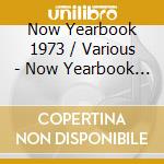 Now Yearbook 1973 / Various - Now Yearbook 1973 / Various cd