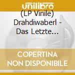 (LP Vinile) Drahdiwaberl - Das Letzte Konzert vinile