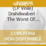 (LP Vinile) Drahdiwaberl - The Worst Of Drahdiwaberl vinile