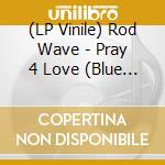 (LP Vinile) Rod Wave - Pray 4 Love (Blue Marble) vinile