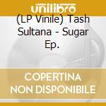 (LP Vinile) Tash Sultana - Sugar Ep. vinile