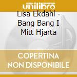 Lisa Ekdahl - Bang Bang I Mitt Hjarta cd
