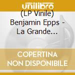 (LP Vinile) Benjamin Epps - La Grande Desillusion lp vinile