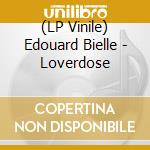 (LP Vinile) Edouard Bielle - Loverdose lp vinile