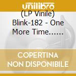 (LP Vinile) Blink-182 - One More Time... (Vinyl Translucent Blue & Black Swirl) vinile