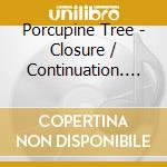 Porcupine Tree - Closure / Continuation. Live. Amsterdam (Blu-Ray+Dvd) cd musicale