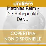 Matthias Reim - Die Hohepunkte Der Arena-Konzerte - Live! cd musicale