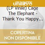 (LP Vinile) Cage The Elephant - Thank You Happy Birthday (Indie Exclusive, Clear Vinyl) (2 Lp) vinile