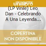 (LP Vinile) Leo Dan - Celebrando A Una Leyenda (2 Lp) vinile