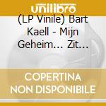 (LP Vinile) Bart Kaell - Mijn Geheim... Zit Binnenin -Coloured vinile
