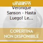 Veronique Sanson - Hasta Luego! Le Concert Au Dome De Paris (3 Cd) cd
