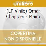 (LP Vinile) Omar Chappier - Mairo vinile