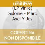 (LP Vinile) Sidonie - Marc Axel Y Jes vinile