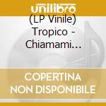 (LP Vinile) Tropico - Chiamami Quando La Magia Finisce (2 Lp) vinile