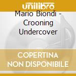Mario Biondi - Crooning Undercover cd