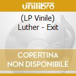 (LP Vinile) Luther - Exit vinile