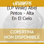 (LP Vinile) Abel Pintos - Alta En El Cielo vinile