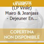 (LP Vinile) Mairo & Jeanjass - Dejeuner En Paix vinile