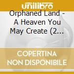 Orphaned Land - A Heaven You May Create (2 Cd) cd