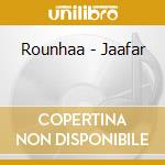 Rounhaa - Jaafar cd musicale