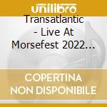 Transatlantic - Live At Morsefest 2022 (Limited Deluxe) (5 Cd+2 Blu-Ray) cd
