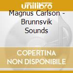 Magnus Carlson - Brunnsvik Sounds cd musicale