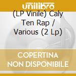 (LP Vinile) Caly Ten Rap / Various (2 Lp) vinile