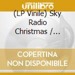 (LP Vinile) Sky Radio Christmas / Various vinile