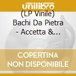 (LP Vinile) Bachi Da Pietra - Accetta & Continua lp vinile