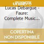 Lucas Debargue - Faure: Complete Music For Solo Piano (4 Cd) cd