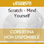 Scratch - Mind Yourself cd